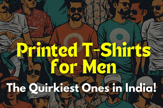 Printed T-Shirts for Men: The Quirkiest Ones in India!